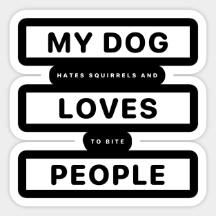 Funny dog and squirrel quote Sticker